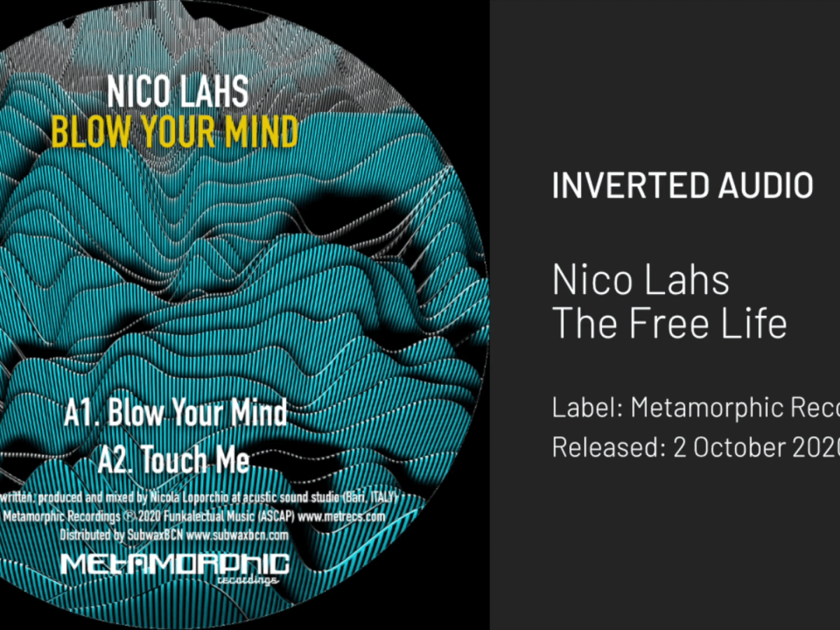 Inverted Audio Review: Nico Lahs – Blow Your Mind [Metamorphic&nbsp;Recordings]